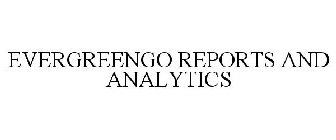 EVERGREENGO REPORTS AND ANALYTICS