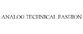 ANALOG TECHNICAL FASHION