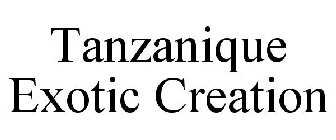 TANZANIQUE EXOTIC CREATION