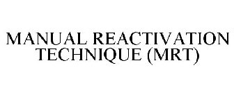 MANUAL REACTIVATION TECHNIQUE (MRT)