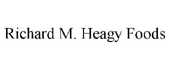 RICHARD M. HEAGY FOODS