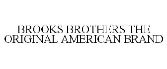 BROOKS BROTHERS THE ORIGINAL AMERICAN BRAND