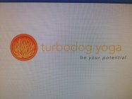 TURBODOG YOGA BE YOUR POTENTIAL