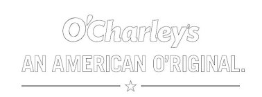 O'CHARLEY'S AN AMERICAN O'RIGINAL