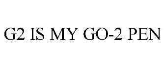 G2 IS MY GO-2 PEN