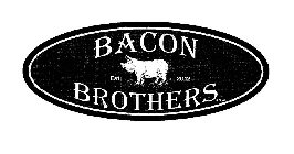 BACON BROTHERS BRAND EST 2012