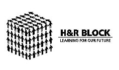 H&R BLOCK LEARNING FOR OUR FUTURE