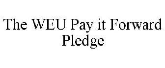 THE WEU PAY IT FORWARD PLEDGE