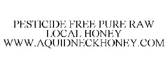 PESTICIDE FREE PURE RAW LOCAL HONEY WWW.AQUIDNECKHONEY.COM