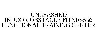 UNLEASHED INDOOR OBSTACLE FITNESS & FUNCTIONAL TRAINING CENTER