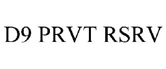 D9 PRVT RSRV