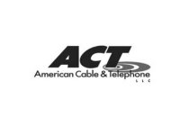 ACT AMERICAN CABLE & TELEPHONE LLC