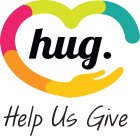 HUG. HELP US GIVE