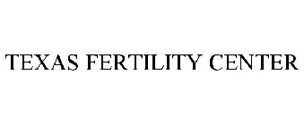 TEXAS FERTILITY CENTER