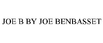 JOE B BY JOE BENBASSET