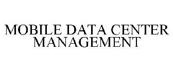 MOBILE DATA CENTER MANAGEMENT