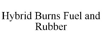 HYBRID BURNS FUEL AND RUBBER