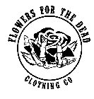 FLOWERS FOR THE DEAD CLOTHING CO