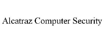 ALCATRAZ COMPUTER SECURITY