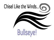 CHISEL LIKE THE WINDS...BULLSEYE!