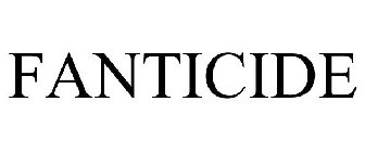FANTICIDE