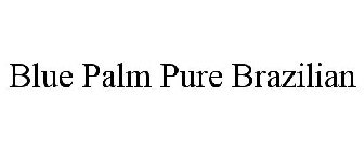 BLUE PALM PURE BRAZILIAN