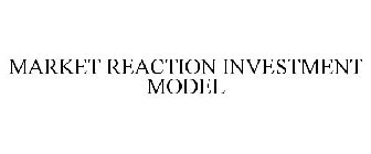 MARKET REACTION INVESTMENT MODEL