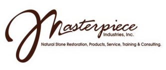 MASTERPIECE INDUSTRIES, INC. NATURAL STONE RESTORATION, PRODUCTS, SERVICE, TRAINING & CONSULTING.
