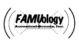 FAMUOLOGY ACOUSTICAL-SOUNDS, INC.