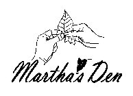 MARTHA'S DEN