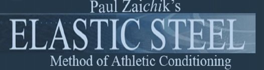 PAUL ZAICHIK'S ELASTIC STEEL METHOD OF ATHLETIC CONDITIONING