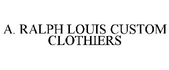 A. RALPH LOUIS CUSTOM CLOTHIERS