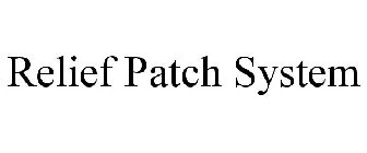 RELIEF PATCH SYSTEM