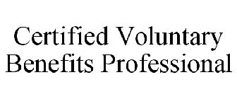 CERTIFIED VOLUNTARY BENEFITS PROFESSIONAL