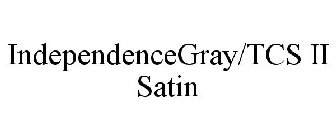 INDEPENDENCEGRAY/TCS II SATIN