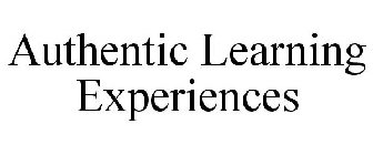 AUTHENTIC LEARNING EXPERIENCES