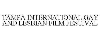 TAMPA INTERNATIONAL GAY AND LESBIAN FILM FESTIVAL