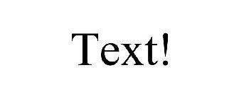TEXT!