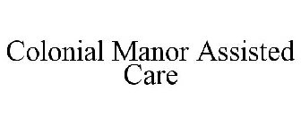 COLONIAL MANOR ASSISTED CARE