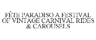 FÊTE PARADISO A FESTIVAL OF VINTAGE CARNIVAL RIDES & CAROUSELS