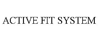 ACTIVE FIT SYSTEM