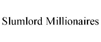 SLUMLORD MILLIONAIRES
