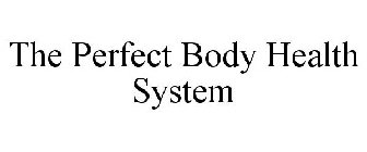 THE PERFECT BODY HEALTH SYSTEM