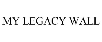 MY LEGACY WALL