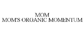 MOM MOM'S ORGANIC MOMENTUM