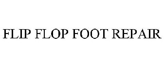 FLIP FLOP FOOT REPAIR