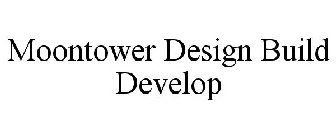 MOONTOWER DESIGN BUILD DEVELOP