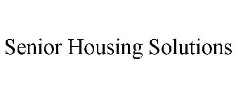 SENIOR HOUSING SOLUTIONS