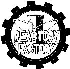 REACTORY FACTORY