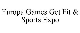 EUROPA GAMES GET FIT & SPORTS EXPO